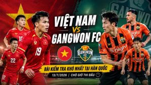 Trực tiếp bóng đá Việt Nam vs Gangwon, 14h ngày 13/7 - Link xem trực tiếp giao hữu bóng đá Việt Nam