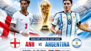 VTV trực tiếp bóng đá Anh vs Argentina - Link xem trực tiếp World Cup 2026 hôm nay 16/7 trên VTV3