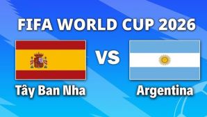 VTV3, VTV6 TRỰC TIẾP bóng đá Tây Ban Nha vs Argentina hôm nay 20/7 - Link xem trực tiếp World Cup 2026 mới nhất