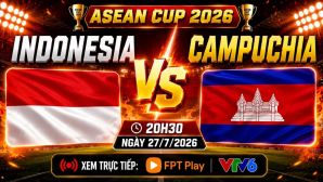 Kết quả bóng đá, tỷ số Indonesia vs Campuchia - AFF Cup 2026: Kình địch ĐT Việt Nam gây sốt