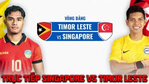 VTV5 VTV6 trực tiếp bóng đá Singapore vs Timor Leste hôm nay 27/7 - Link xem trực tiếp AFF Cup 2026