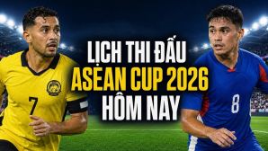 Lịch thi đấu AFF Cup 2026 mới nhất 28/7 - Lịch thi đấu Philippines vs Myanmar; Malaysia vs Lào