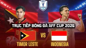 VTV5 VTV6 trực tiếp bóng đá Timor Leste vs Indonesia 17h ngày 31/7 - Link xem trực tiếp AFF Cup 2026 hôm nay