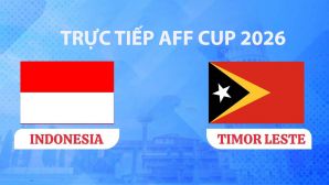 VTV5, VTV6 TRỰC TIẾP bóng đá Timor Leste vs Indonesia hôm nay 31/7 - Link xem trực tiếp AFF Cup 2026 mới nhất