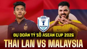 Dự đoán tỷ số Thái Lan vs Malaysia 20h ngày 1/8 - Nhận định bóng đá AFF Cup 2026 hôm nay