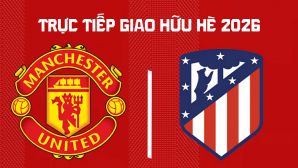 Link xem trực tiếp bóng đá MU vs Atletico Madrid 20h00 ngày 1/8 - Trực tiếp Man Utd giao hữu hè 2026