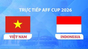 VTV3, VTV6 TRỰC TIẾP bóng đá Việt Nam vs Indonesia hôm nay 3/8 - Link xem trực tiếp AFF Cup 2026 mới nhất