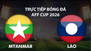 Link xem TRỰC TIẾP bóng đá Myanmar vs Lào hôm nay 4/8 - VTV5, VTV6 trực tiếp AFF Cup 2026
