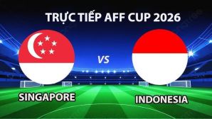 VTV6, VTV7 TRỰC TIẾP bóng đá Singapore vs Indonesia hôm nay 7/8 - Link xem trực tiếp AFF Cup 2026 mới nhất