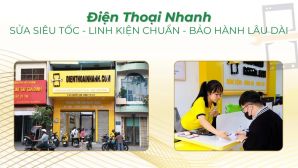 Điện Thoại Nhanh và cam kết 3 vàng: Sửa siêu tốc - Linh kiện chuẩn - Bảo hành lâu dài