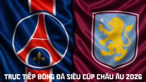 Link xem trực tiếp bóng đá PSG vs Aston Villa 2h ngày 13/8 - TV360 trực tiếp Siêu cúp châu Âu 2026