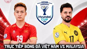 VTV trực tiếp bóng đá AFF Cup 2026 20h00 hôm nay 19/8 - Link xem trực tiếp Việt Nam vs Malaysia