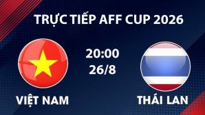 VTV6, VTVGo TRỰC TIẾP bóng đá Việt Nam vs Thái Lan hôm nay 26/8 - Link xem trực tiếp AFF Cup 2026 mới nhất