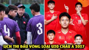 Lịch thi đấu vòng loại U20 châu Á 2027 mới nhất: ĐT Việt Nam đối đầu với 'gã khổng lồ'