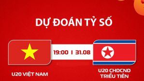 Dự đoán tỷ số, kết quả U20 Việt Nam vs U20 Triều Tiên, 19h ngày 31/8 - Nhận định bóng đá VL U20 châu Á 2027