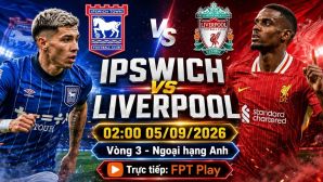 Trực tiếp bóng đá Ipswich Town vs Liverpool - Link xem trực tiếp Ngoại hạng Anh hôm nay 5/9 trên FPT Play