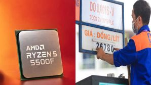 Giá xăng dầu ngày 18/9: Dầu diesel áp sát mốc 30.000 đồng/lít, AMD ra mắt CPU Ryzen 5 5500F giá rẻ bèo