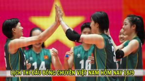 Lịch thi đấu bóng chuyền Việt Nam hôm nay 18/9: ĐT bóng chuyền nữ Việt Nam chạm trán Hàn Quốc ở ASIAD 2026