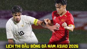 Lịch thi đấu bóng đá nam ASIAD 2026 mới nhất 18/9 - U23 Việt Nam thắng đậm U23 Philippines?