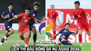 Lịch thi đấu bóng đá nữ ASIAD 2026 mới nhất 19/9: ĐT Việt Nam quyết thắng Thái Lan, lách qua cửa hẹp