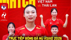 Link xem trực tiếp bóng đá ĐT nữ Việt Nam vs Thái Lan 17h30 21/9 - VTV6 trực tiếp ASIAD 2026 hôm nay