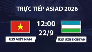 VTV6, VTVGo TRỰC TIẾP bóng đá ASIAD 2026 hôm nay 22/9 - Link xem trực tiếp U23 Việt Nam vs U23 Uzbekistan