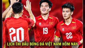 Lịch thi đấu bóng đá Việt Nam hôm nay 29/5: U23 Việt Nam đấu U23 Hàn Quốc; ĐT nữ Việt Nam đối đầu Trung Quốc