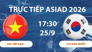 VTV6, VTV7 TRỰC TIẾP bóng đá ASIAD 2026 hôm nay 25/9 - Link xem trực tiếp U23 Việt Nam đấu Hàn Quốc