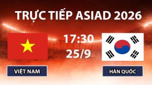 Xem TRỰC TIẾP U23 Việt Nam vs U23 Hàn Quốc ở đâu? VTV6, VTVGo trực tiếp bóng đá ASIAD 2026