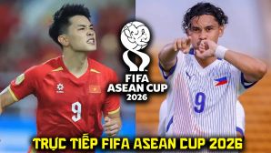 Xem trực tiếp bóng đá Việt Nam vs Philippines ở đâu, kênh nào? Link trực tiếp FIFA ASEAN Cup 2026 hôm nay