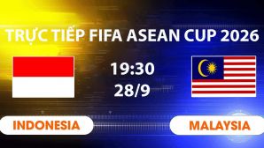 TV360 TRỰC TIẾP bóng đá Malaysia vs Indonesia hôm nay 28/9 -Link xem trực tiếp FIFA ASEAN Cup 2026