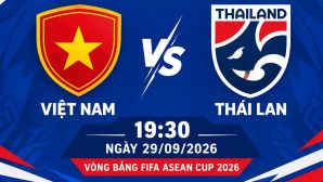 Xem trực tiếp bóng đá Việt Nam vs Thái Lan ở đâu, kênh nào? Link trực tiếp FIFA ASEAN Cup 2026 hôm nay
