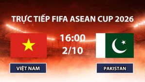 FPTPlay TRỰC TIẾP bóng đá FIFA ASEAN Cup 2026 hôm nay 2/10 - Link xem tuyển Việt Nam vs Pakistan