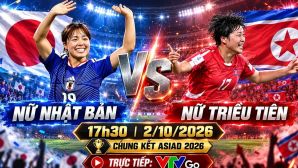 Kết quả bóng đá nữ Nhật Bản vs Triều Tiên hôm nay 2/10 - ASIAD 2026: Xác định chủ nhân tấm HCV