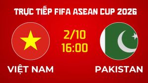 Xem trực tiếp bóng đá Việt Nam vs Pakistan ở đâu, kênh nào? Link xem trực tiếp FIFA ASEAN Cup 2026