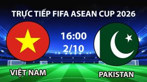 TV360 TRỰC TIẾP bóng đá Việt Nam vs Pakistan hôm nay 2/10 - Link xem trực tiếp FIFA ASEAN Cup 2026 mới nhất