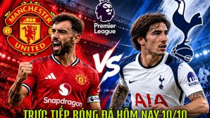 TRỰC TIẾP bóng đá Ngoại hạng Anh hôm nay 10/10 - Link xem trực tiếp Man United vs Tottenham trên FPT