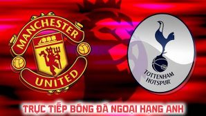 FPTPlay trực tiếp bóng đá Man Utd vs Tottenham hôm nay 10/10 - Link xem trực tiếp Ngoại hạng Anh