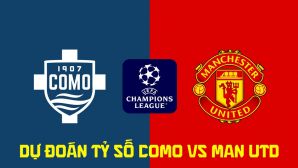 Dự đoán tỷ số Como vs Man Utd 23h45 ngày 21/10 - Nhận định bóng đá Champions League hôm nay