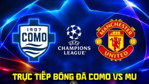 Trực tiếp bóng đá MU vs Como 23h45 ngày 21/10 - TV360 trực tiếp UEFA Champions League hôm nay