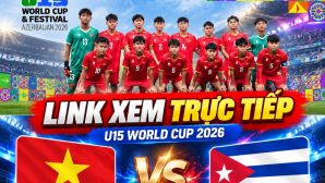 TRỰC TIẾP bóng đá U15 Việt Nam vs U15 Cuba - Link xem trực tiếp U15 World Cup 2026 của FIFA