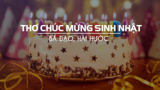 Tuyển tập những bài thơ chúc mừng sinh nhật bá đạo