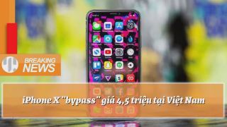 Thực hư về iPhone X giá chỉ 4,5 triệu đồng đang 'làm mưa làm gió' tại Việt Nam