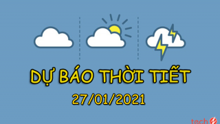 Dự báo thời tiết hôm nay 27/1: Miền Bắc đón không khí lạnh mới, đề phòng có mưa ban đêm