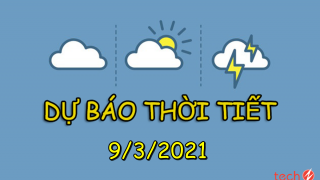 Dự báo thời tiết ngày mai 9/3: Bắc Bộ đón không khí lạnh, Nam Bộ nắng nóng có nơi trên 35 độ