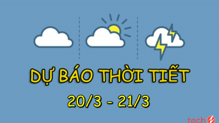Dự báo thời tiết cuối tuần 20/3 – 21/3: Bắc Bộ mưa nhỏ, trời lạnh, Nam Bộ ngày nắng nóng