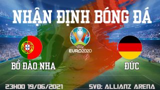 Nhận định bóng đá chuyên gia trận Bồ Đào Nha vs Đức 23h00 ngày 19/6, bảng F EURO 2021