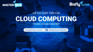 [Trực tuyến] Lợi ích vượt trội của Cloud Computing trong doanh nghiệp: Ứng dụng thực tế
