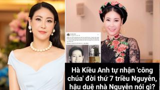Hà Kiều Anh 'nhận vơ' là công chúa đời thứ 7 triều Nguyễn, tuyên bố 1 câu xanh rờn khiến CĐM mỉa mai