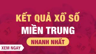 Kết quả XSMT hôm nay, KQXS, XSMT - Kết quả xổ số miền Trung hôm nay Thứ 6 ngày 2/7